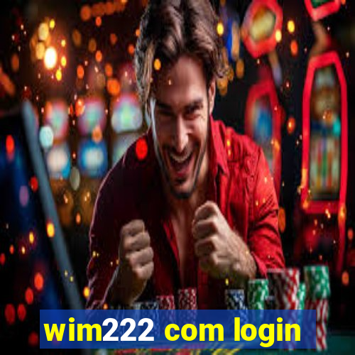 wim222 com login